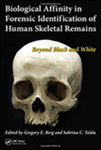 In Biological Affinity in Forensic Identification of Human Skeletal Remains: Beyond Black and White